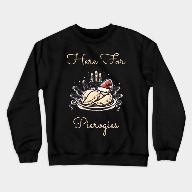 Here For Pierogies Crewneck Sweatshirt by ThesePrints